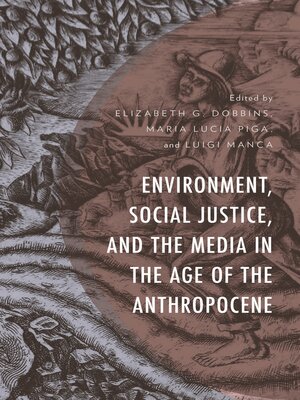 cover image of Environment, Social Justice, and the Media in the Age of the Anthropocene